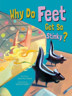 cover image of Why Do Feet Get So Stinky?